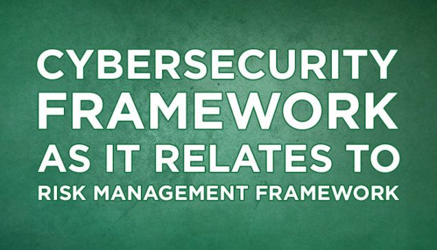 Cybersecurity Framework and RMF